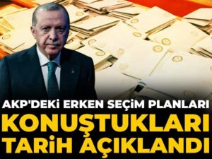 akpdeki-erken-secim-planlari-konustuklari-tarih-aciklandi-A2wQfghx