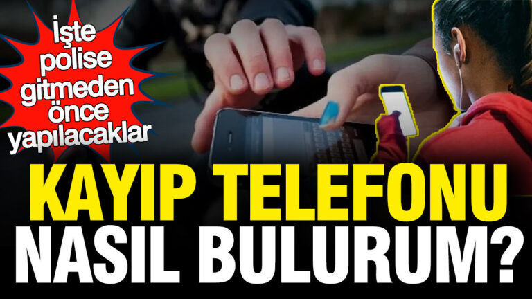 polise-gitmeden-once-yapilacaklar-kayip-telefonu-nasil-bulabilirim-jDE1yqhV