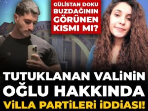 tutuklanan-valinin-oglu-hakkinda-villa-partileri-iddiasi-gulistan-doku-buzdaginin-gorunen-kismi-mi-epkGwqEr