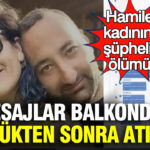 hamile-kadinin-supheli-olumu-mesajlar-balkondan-dustukten-sonra-atilmis-Zr6WrmNS