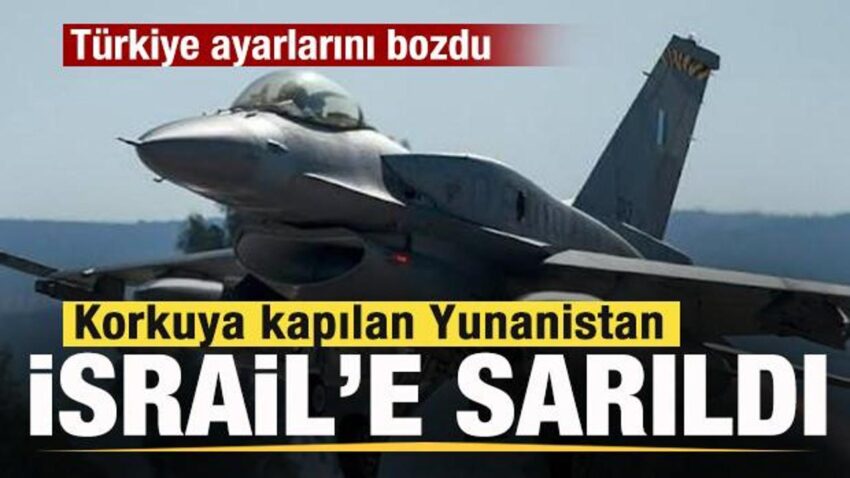 Turkiye ayarlarini bozdu korkuya kapilan yunanistan israile sarildi tRXpr26x